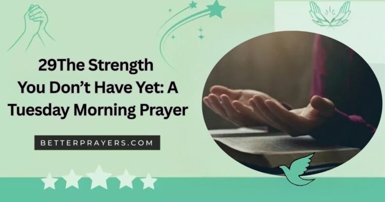 The Strength You Don’t Have Yet: A Tuesday Morning Prayer